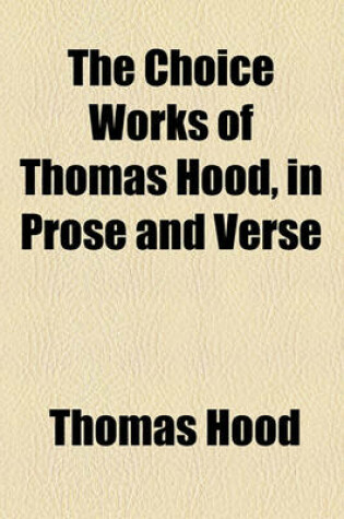 Cover of The Choice Works of Thomas Hood, in Prose and Verse