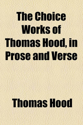 Book cover for The Choice Works of Thomas Hood, in Prose and Verse