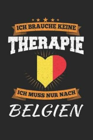 Cover of Ich Brauche Keine Therapie Ich Muss Nur Nach Belgien