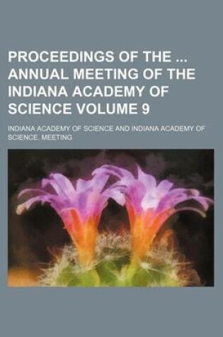 Cover of Proceedings of the Annual Meeting of the Indiana Academy of Science Volume 9