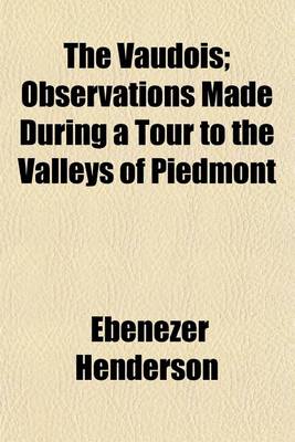 Book cover for The Vaudois; Observations Made During a Tour to the Valleys of Piedmont. Observations Made During a Tour to the Valleys of Piedmont