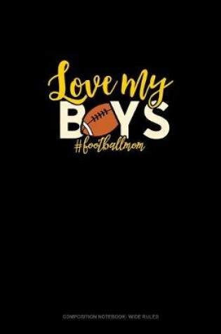 Cover of Love My Boys #Footballmom