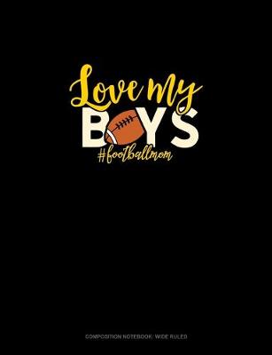 Cover of Love My Boys #Footballmom