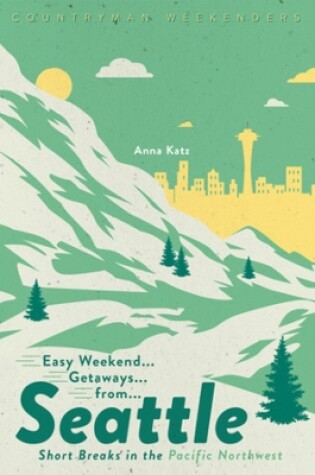 Cover of Easy Weekend Getaways from Seattle