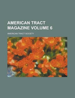 Book cover for American Tract Magazine Volume 6