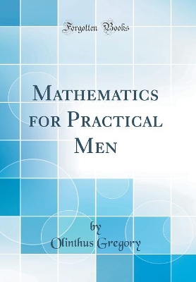 Book cover for Mathematics for Practical Men (Classic Reprint)