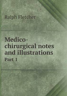 Book cover for Medico-chirurgical notes and illustrations Part 1
