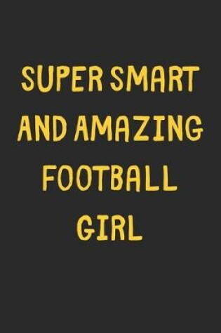 Cover of Super Smart And Amazing Football Girl