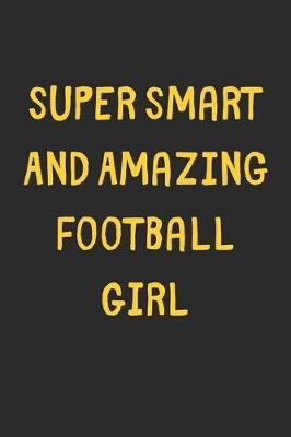 Book cover for Super Smart And Amazing Football Girl