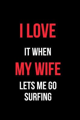 Book cover for I Love It When My Wife Let's Me Go Surfing