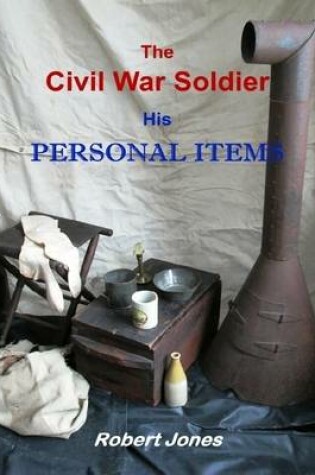 Cover of The Civil War Soldier - His Personal Items