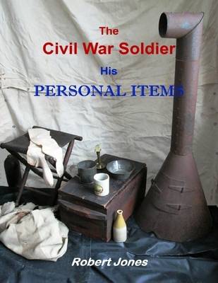 Book cover for The Civil War Soldier - His Personal Items