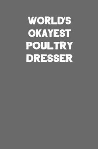 Cover of World's Okayest Poultry Dresser