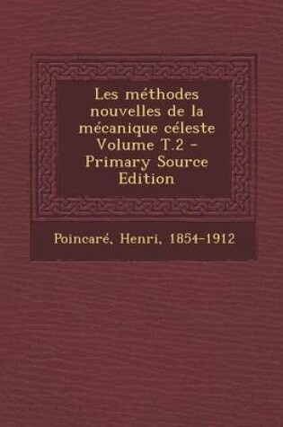 Cover of Les Methodes Nouvelles de La Mecanique Celeste Volume T.2 - Primary Source Edition