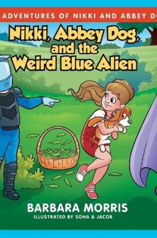 Cover of Nikki, Abbey Dog and the Weird Blue Alien