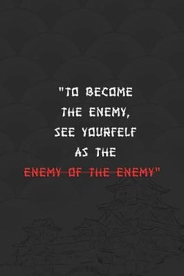 Book cover for To Become The Enemy, See Yourfelf As The Enemy Of The Enemy.