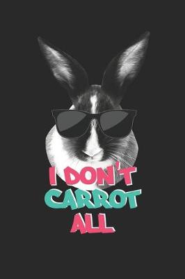 Book cover for Easter Notebook - Funny Easter Puns I Don't Carrot All Easter Gift - Easter Journal - Easter Diary