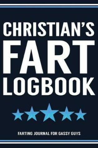 Cover of Christian's Fart Logbook Farting Journal For Gassy Guys