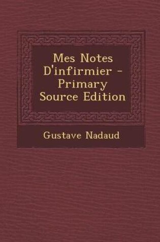 Cover of Mes Notes D'Infirmier - Primary Source Edition