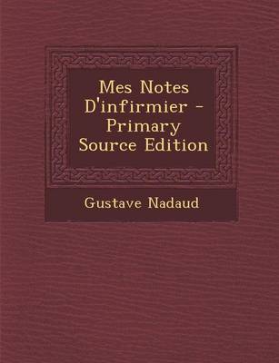 Book cover for Mes Notes D'Infirmier - Primary Source Edition