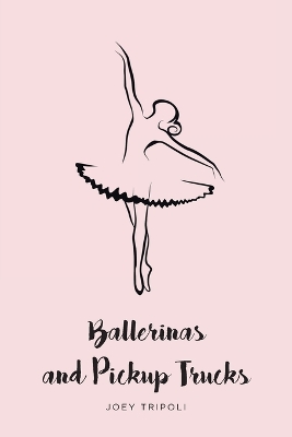 Book cover for Ballerinas and Pickup Trucks