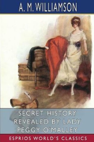 Cover of Secret History Revealed by Lady Peggy O'Malley (Esprios Classics)