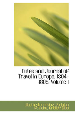 Book cover for Notes and Journal of Travel in Europe, 1804-1805, Volume I