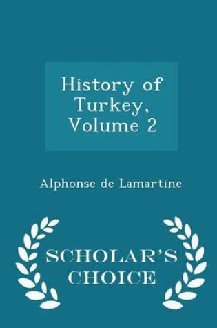 Cover of History of Turkey, Volume 2 - Scholar's Choice Edition
