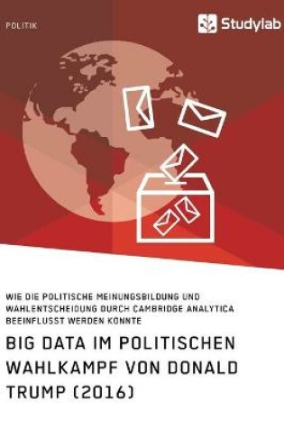 Cover of Big Data im politischen Wahlkampf von Donald Trump (2016)