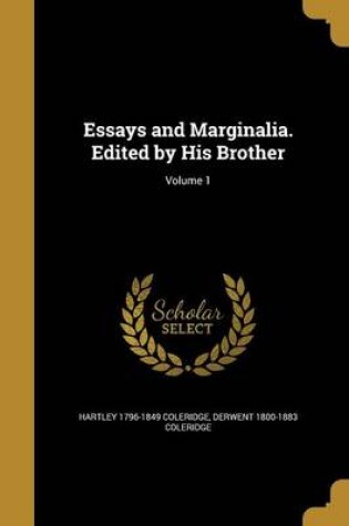 Cover of Essays and Marginalia. Edited by His Brother; Volume 1