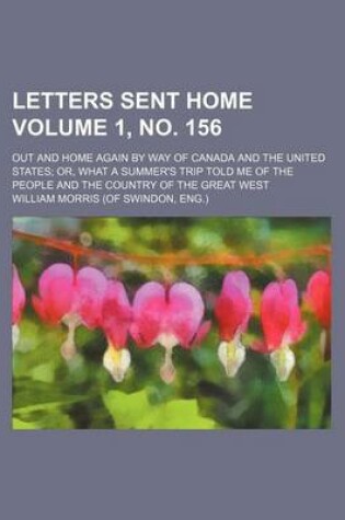 Cover of Letters Sent Home Volume 1, No. 156; Out and Home Again by Way of Canada and the United States Or, What a Summer's Trip Told Me of the People and the Country of the Great West