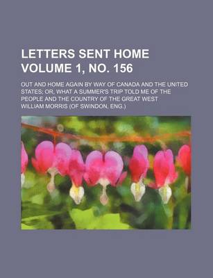 Book cover for Letters Sent Home Volume 1, No. 156; Out and Home Again by Way of Canada and the United States Or, What a Summer's Trip Told Me of the People and the Country of the Great West