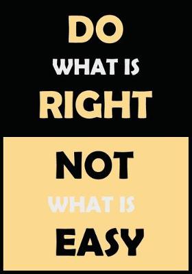 Book cover for Do What is Right Not What is Easy