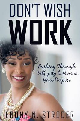 Book cover for Don't Wish, Work...