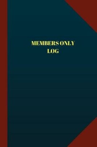 Cover of Members Only Log (Logbook, Journal - 124 pages 6x9 inches)