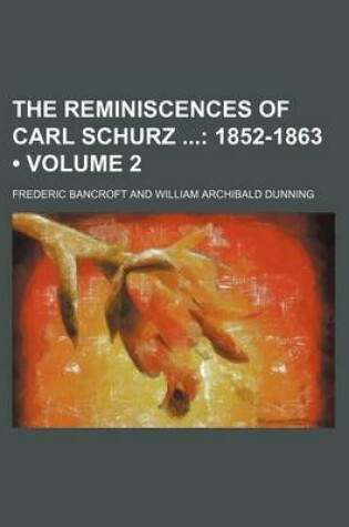 Cover of The Reminiscences of Carl Schurz (Volume 2); 1852-1863