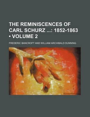 Book cover for The Reminiscences of Carl Schurz (Volume 2); 1852-1863