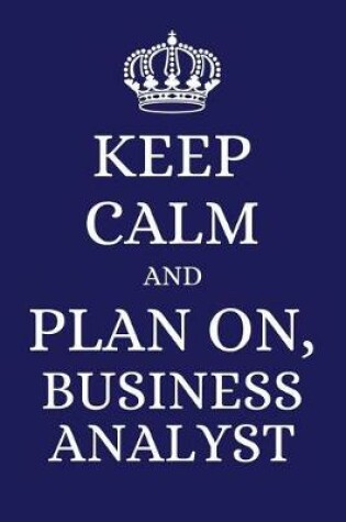 Cover of Keep Calm and Plan on Business Analyst