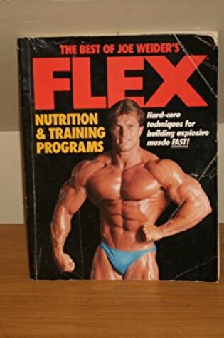 Cover of The Best of Joe Weider's Flex Nutrition and Training Programs