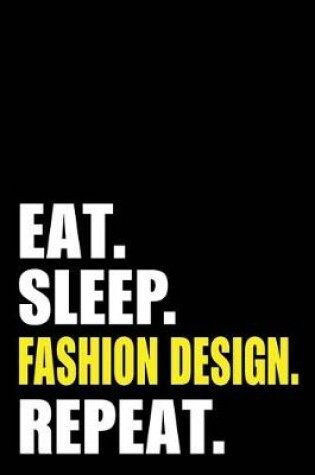 Cover of Eat Sleep Fashion Design Repeat