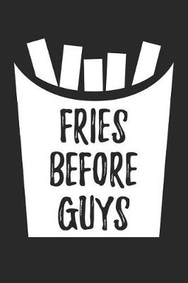 Book cover for Valentine's Day Notebook - Fries Before Guys Womens Funny Anti Valentines Day - Valentine's Day Journal