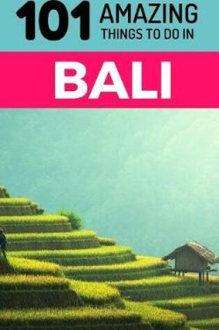Cover of 101 Amazing Things to Do in Bali