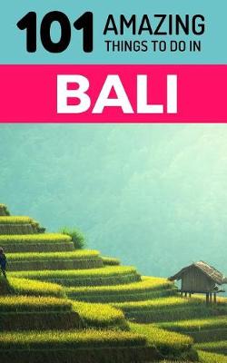 Book cover for 101 Amazing Things to Do in Bali