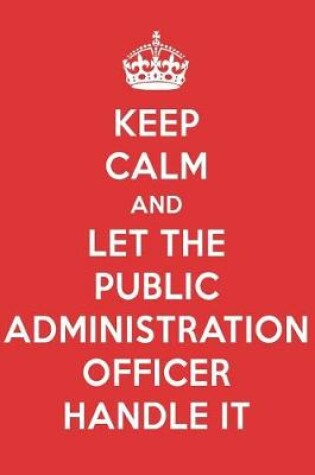 Cover of Keep Calm and Let the Public Administration Officer Handle It