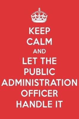 Book cover for Keep Calm and Let the Public Administration Officer Handle It