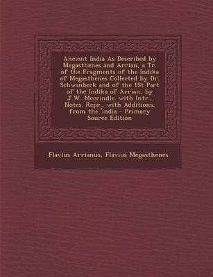 Book cover for Ancient India as Described by Megasthenes and Arrian, a Tr. of the Fragments of the Indika of Megasthenes Collected by Dr. Schwanbeck and of the 1st P