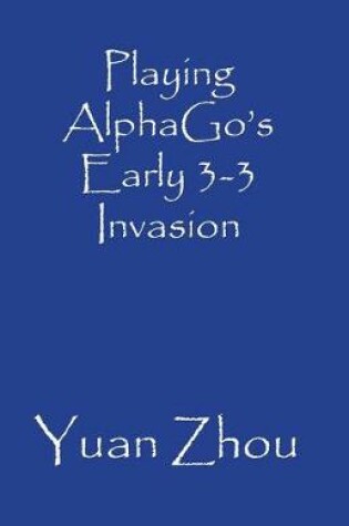 Cover of Playing AlphaGo's Early 3-3 Point Invasion