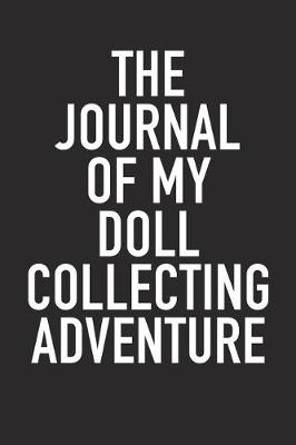 Book cover for The Journal of My Doll Collecting Adventure