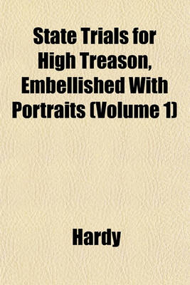 Book cover for State Trials for High Treason, Embellished with Portraits (Volume 1)