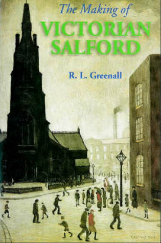 Cover of The Making of Victorian Salford